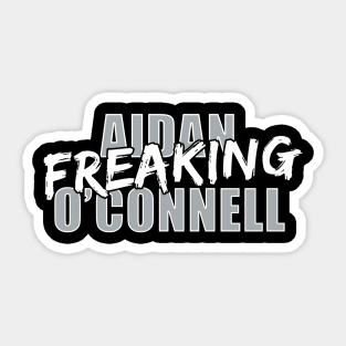 Aidan Freaking O'Connell Sticker